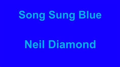 Song Sung Blue Neil Diamond With Lyrics Youtube
