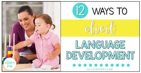12 Ways To Elicit Language Development In Children
