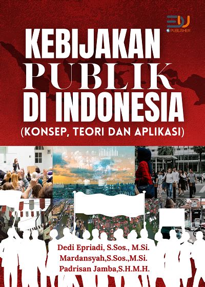 Kebijakan Publik Di Indonesia Konsep Teori Dan Aplikasi