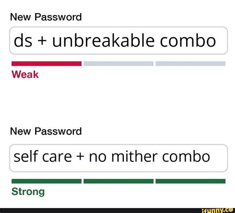 New Password Ds Unbreakable Combo Weak New Password Self Care No