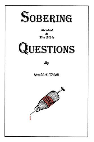 Alcohol And The Bible Sobering Questions By Gerald N Wright Goodreads