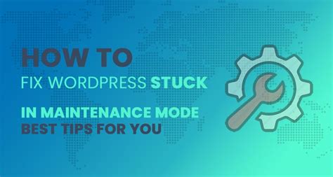 How To Fix Wordpress Stuck In Maintenance Mode Tips For Wordpress