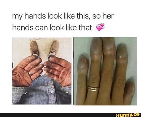 My Hands Look Like This So Her Hands Can Look Like That ª