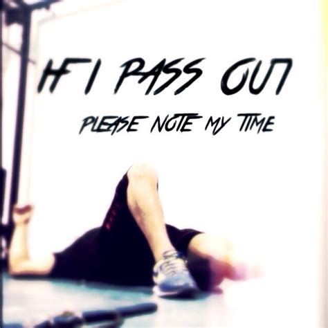 If I Pass Out Note My Time Gym Motivation Motivation Feelings