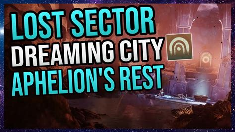 Destiny 2 Beginners Guide Lost Sector Aphelions Rest Dreaming City