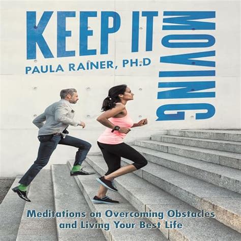 Keep It Moving Meditations On Overcoming Obstacles And