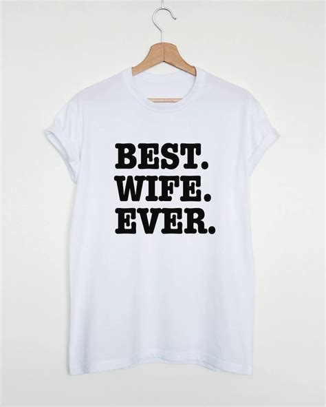 best wife ever t shirt best wife shirt t for wife etsy