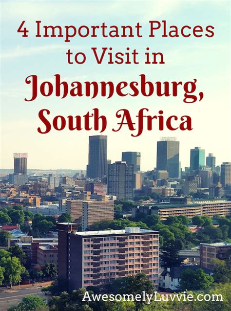 4 Important Places To Visit In Johannesburg South Africa