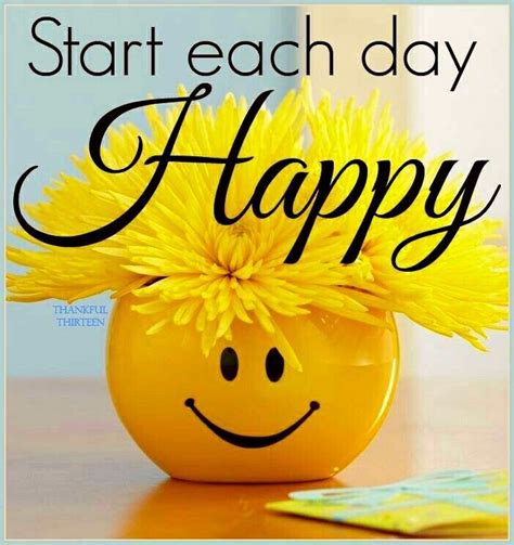 Start Each Day Happy Quote Happy Morning Quotes Cute Good Morning