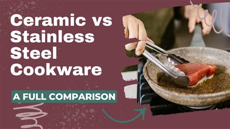 Ceramic Vs Stainless Steel Cookware How To Choose