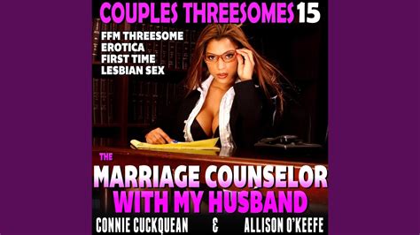 Chapter 1 The Marriage Counselor With My Husband Couples Threesomes