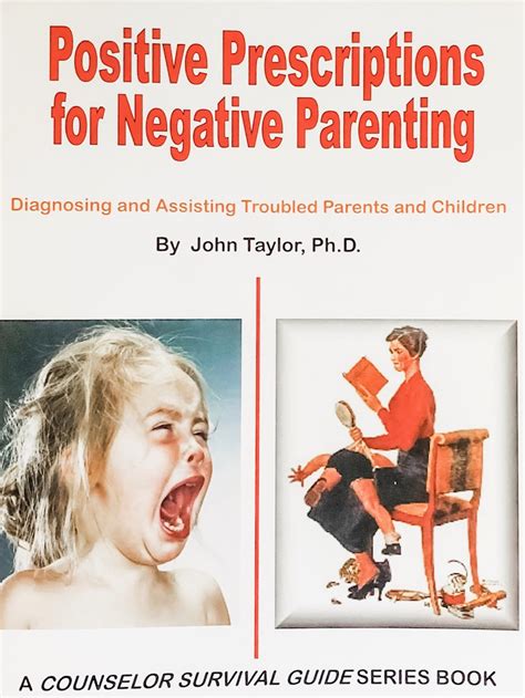 Positive Prescriptions For Negative Parenting Parentology Guide