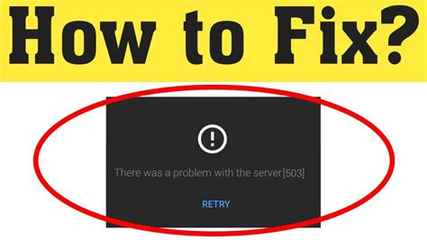 How To Fix There Was A Problem With The Server Error Code 503