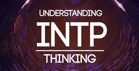 Understanding Intp Thinking Intp Personality Type Intp Personality Intp