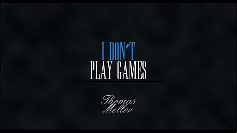 Thomas Mellor - I Don't Play Games - YouTube