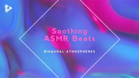 soothing asmr beats 2 hours of calm sounds to be soothed binaural atmospheres lullify ∞