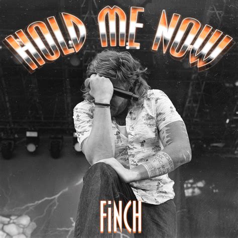 Finch Hold Me Now Lyrics Genius Lyrics
