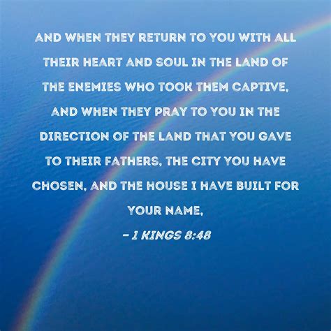 1 Kings 8:48 and when they return to You with all their heart and soul ...