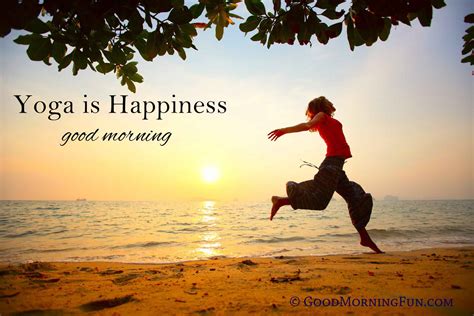 Maybe you would like to learn more about one of these? Good Morning Motivational Yoga Quotations - Good Morning Fun