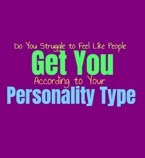 Do You Struggle To Feel Like People Get You According To Your