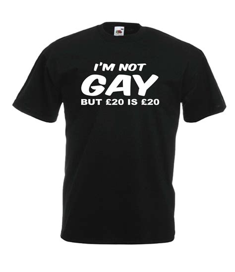 Im Not Gay But £20 Funny Joke Xmas Birthday T Idea Mens Womens T Shirt Topt Shirts Aliexpress