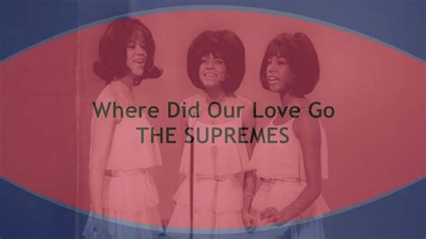 Where Did Our Love Go The Supremes With Lyrics Youtube