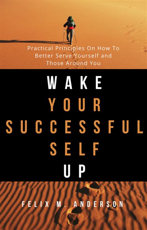 Wake Your Successful Self Up Practical Principles On How To Better