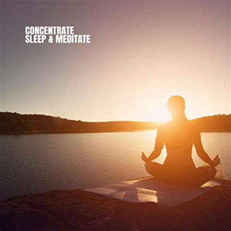 Concentrate Sleep And Meditate Lullabies For Deep Meditation Zen Meditation And