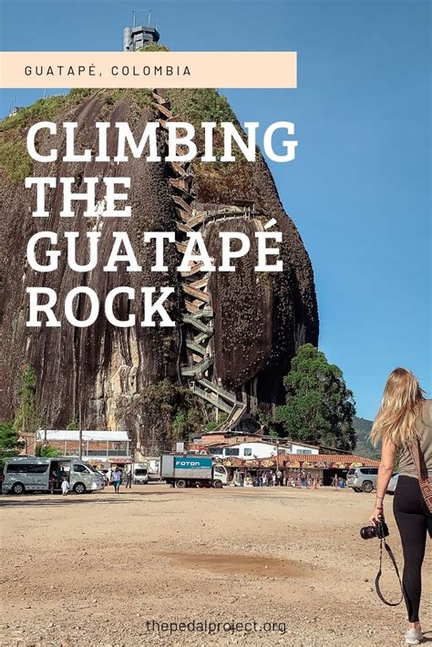 Climbing The Guatapé Rock El Peñón De Guatapé What To Know Before You