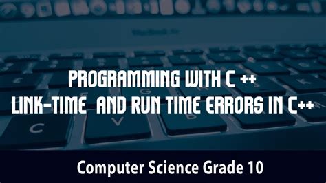 Computer Science Programming With C Link Time And Run Time Errors
