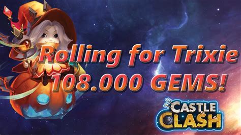 Castle Clash Rolling For Trixie 108000 Gems Youtube