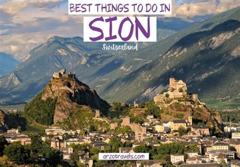 Best Things To Do In Sion Switzerland Arzo Travels