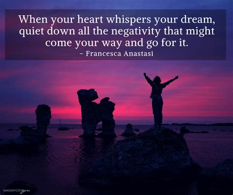 When Your Heart Whispers Your Dream Quiet Down All The Negativity That