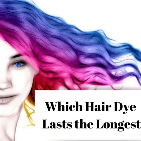 What Color Hair Dye Lasts The Longest Hair Queenie