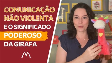 Comunica O N O Violenta E O Significado Da Girafa Cnv Youtube