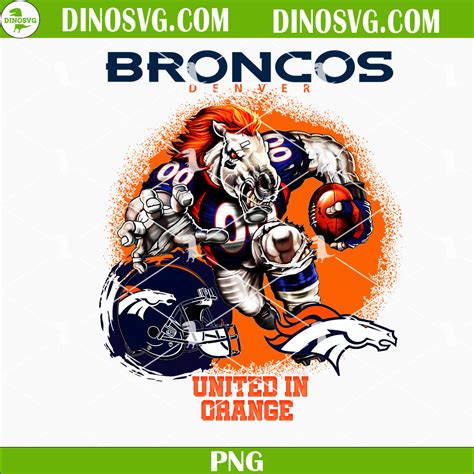 Broncos Mascot United In Orange Png Denver Broncos Png Nfl Team Png