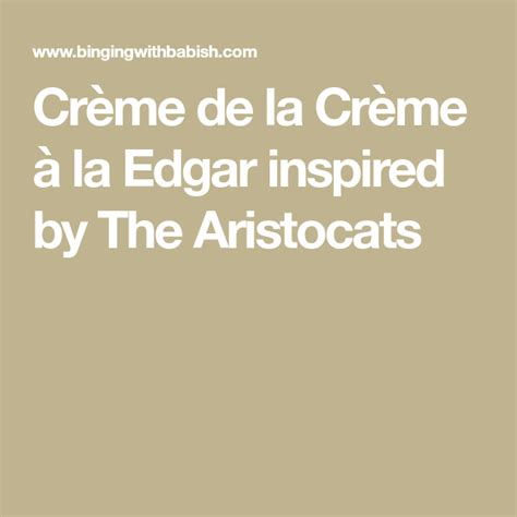 Crème De La Crème à La Edgar Inspired By The Aristocats Food