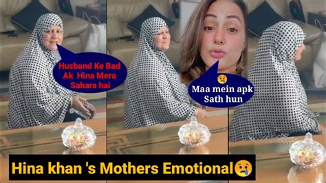 Hina Khan Shared Mother S Emotional Video After Father S Death Youtube