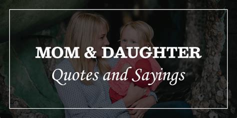 60 Mom And Daughter Quotes And Sayings Dp Sayings
