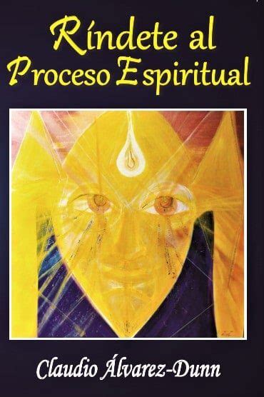 Ríndete Al Proceso Espiritual Un Libro Transgresor Para Reconectar