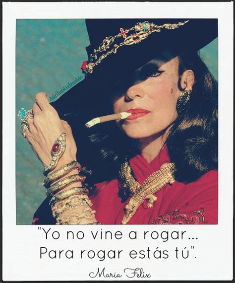 Maria isabel, of indian descent, is destined to endure a life of servitude. 1000+ images about Maria Felix Quotes on Pinterest | Ja ja ...