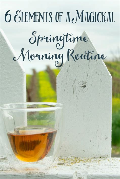 6 Elements Of A Magickal Springtime Morning Routine The Witch Of
