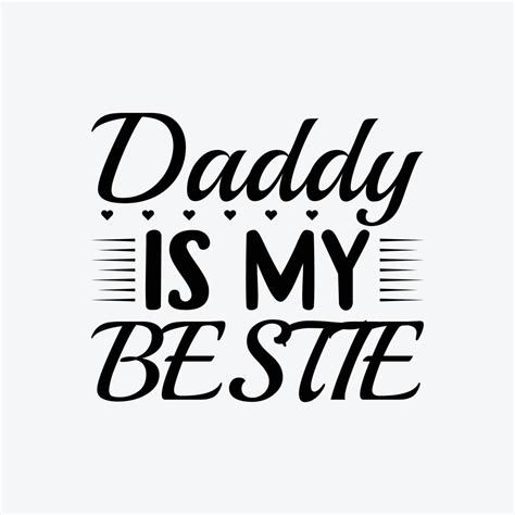 Daddy Is My Bestie Typography Vector Fathers Quote T Shirt Design