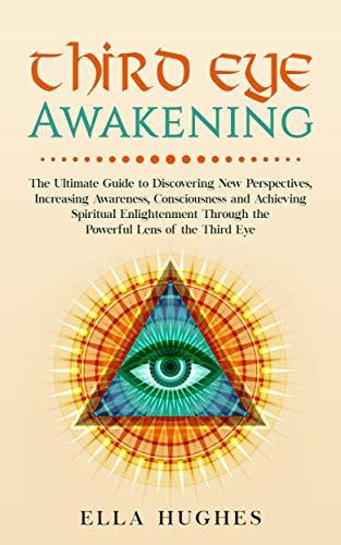 Third Eye Awakening The Ultimate Guide To Discovering New Perspectives