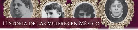 Historia De Las Mujeres En Mexico 2022