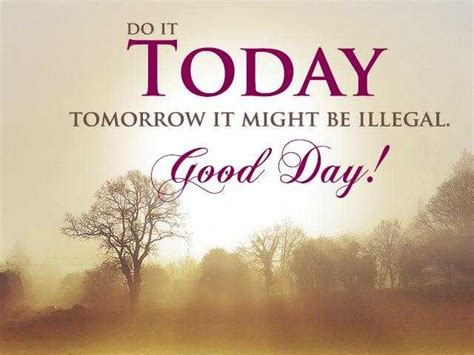 Inspirational Quotes And Sayings Do It Today Tomorrow Illegal