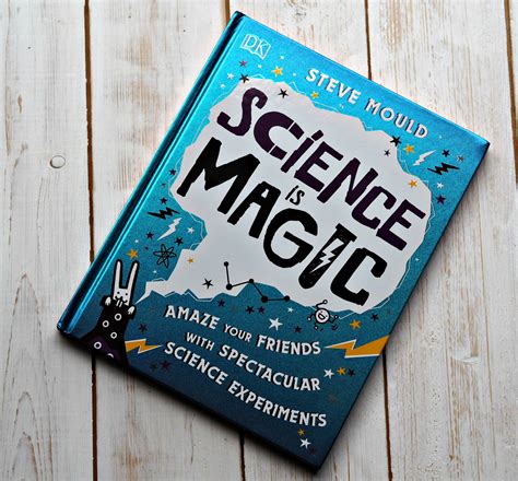 Childrens Book Review Science Is Magic By Steve Mould Lauras