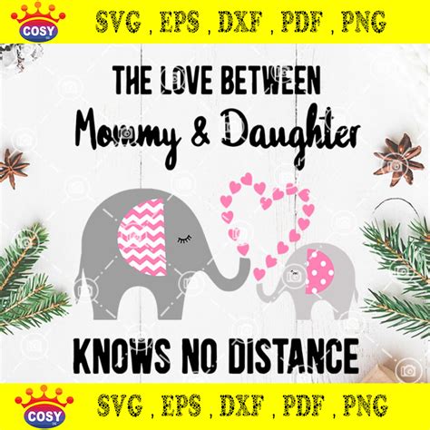 Mommy And Daughter Svg The Love Between Mommy And Daughter Knows No Distance Svg Elephant Svg