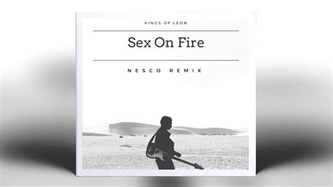 Kings Of Leon Sex On Fire Nesco Remix Youtube
