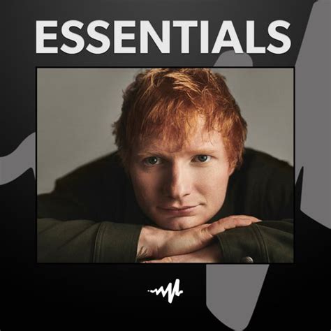 Ed Sheeran Essentials A Playlist By Ed Sheeran On Audiomack